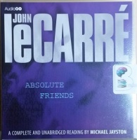 Absolute Friends written by John le Carre performed by Michael Jayston on CD (Unabridged)